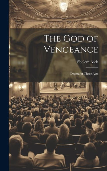 The God Of Vengeance: Drama In Three Acts