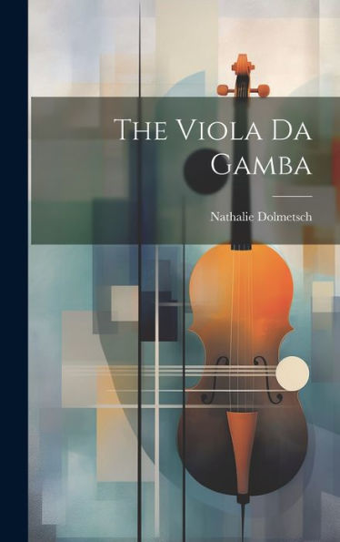 The Viola Da Gamba - 9781019372920