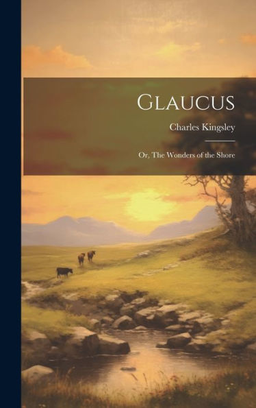 Glaucus; Or, The Wonders Of The Shore