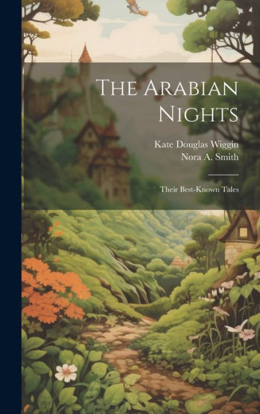 The Arabian Nights: Their Best-Known Tales