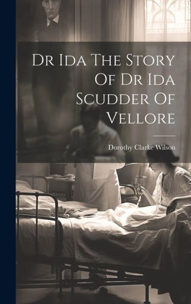 Dr Ida The Story Of Dr Ida Scudder Of Vellore - 9781019373996