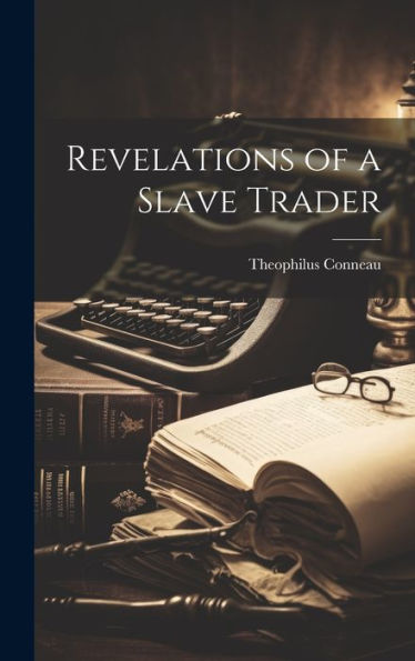Revelations Of A Slave Trader - 9781019374221