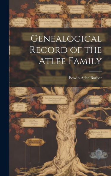 Genealogical Record Of The Atlee Family