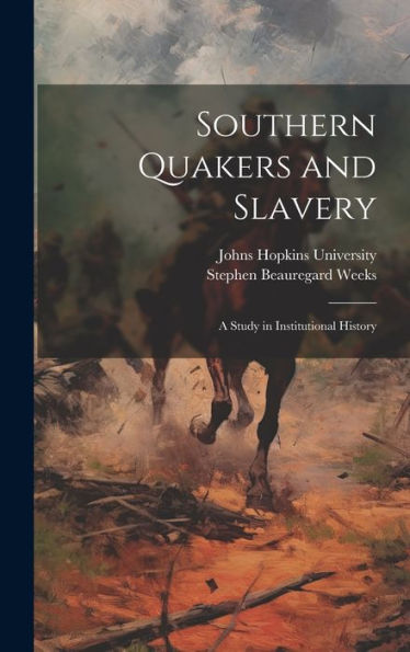 Southern Quakers And Slavery: A Study In Institutional History