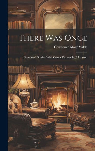 There Was Once: Grandma's Stories. With Colour Pictures By J. Lawson - 9781019379066