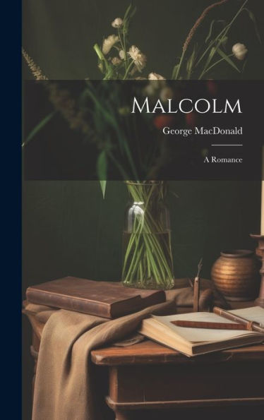 Malcolm: A Romance - 9781019379103