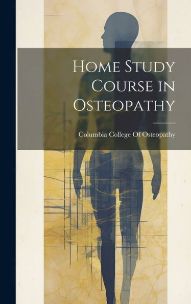 Home Study Course In Osteopathy - 9781019379578