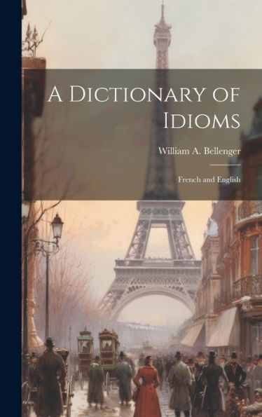 A Dictionary Of Idioms: French And English - 9781019380529