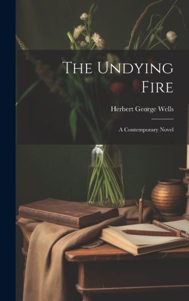 The Undying Fire: A Contemporary Novel - 9781019380581
