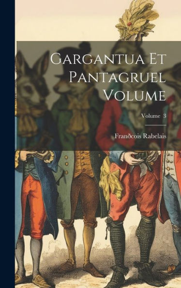 Gargantua Et Pantagruel Volume; Volume 3 (French Edition) - 9781019380598