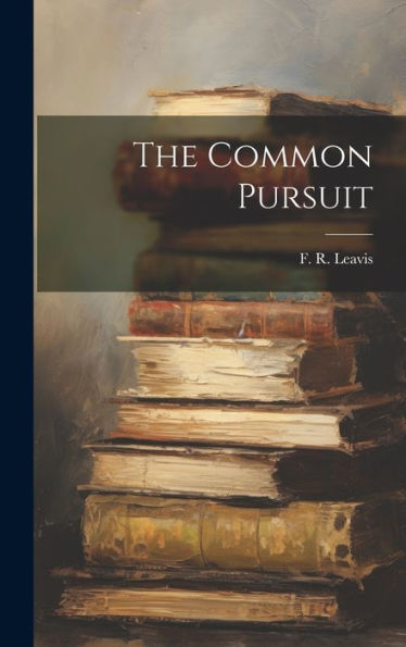 The Common Pursuit - 9781019382158