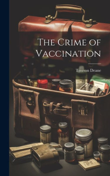 The Crime Of Vaccination - 9781019382394
