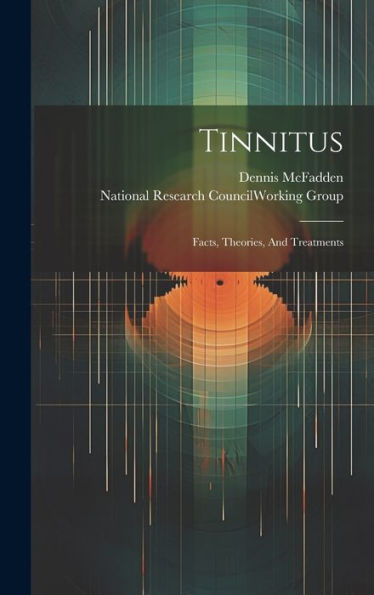 Tinnitus: Facts, Theories, And Treatments - 9781019382882