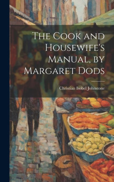 The Cook And Housewife's Manual, By Margaret Dods - 9781019383711