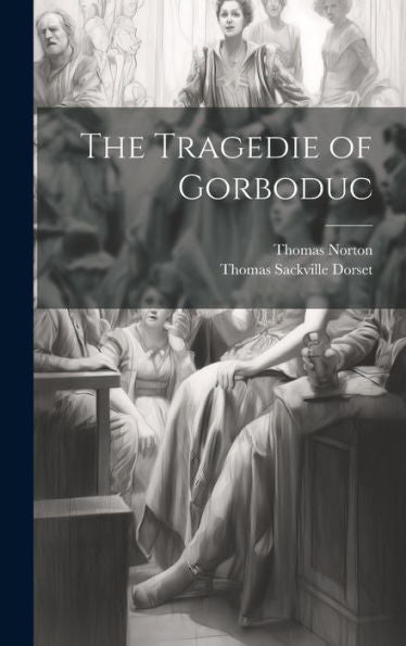 The Tragedie Of Gorboduc - 9781019384107