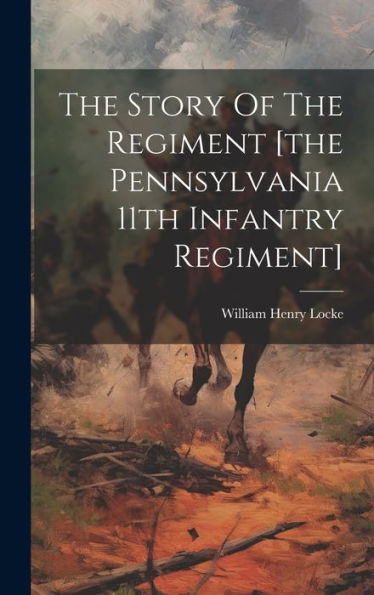 The Story Of The Regiment [The Pennsylvania 11Th Infantry Regiment] - 9781019384923