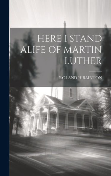 Here I Stand Alife Of Martin Luther - 9781019385043