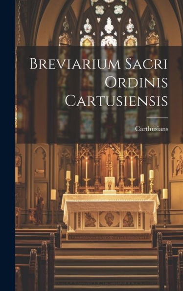 Breviarium Sacri Ordinis Cartusiensis (Latin Edition) - 9781019385777
