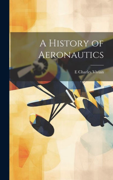 A History Of Aeronautics - 9781019385982