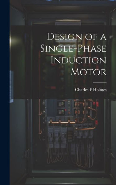 Design Of A Single-Phase Induction Motor - 9781019388358