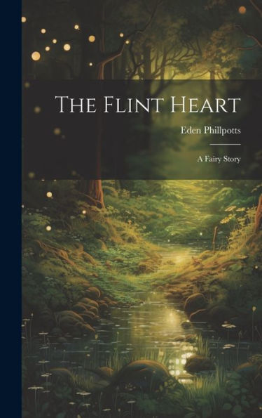 The Flint Heart; A Fairy Story