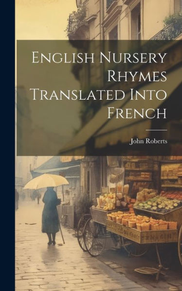 English Nursery Rhymes Translated Into French - 9781019389027
