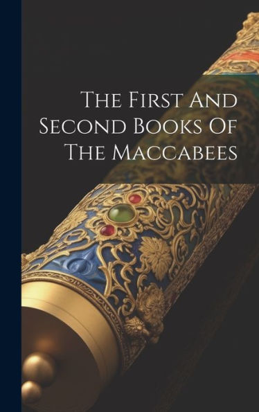 The First And Second Books Of The Maccabees - 9781019389331