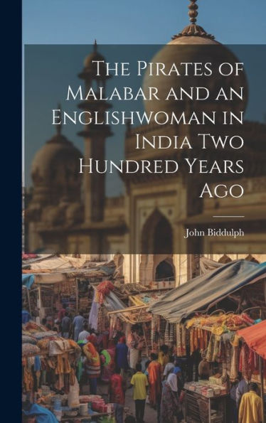 The Pirates Of Malabar And An Englishwoman In India Two Hundred Years Ago