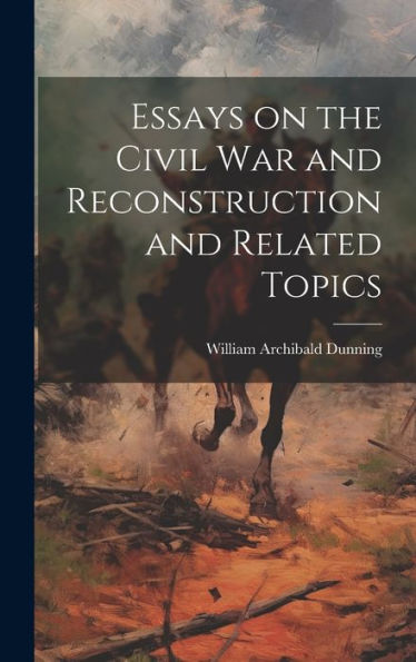 Essays On The Civil War And Reconstruction And Related Topics