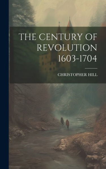 The Century Of Revolution 1603-1704 - 9781019390979