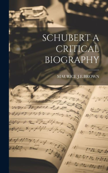 Schubert A Critical Biography - 9781019391129
