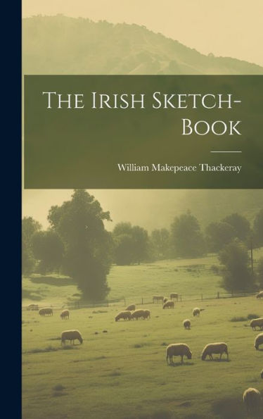 The Irish Sketch-Book - 9781019391211