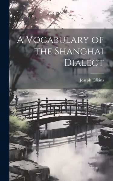 A Vocabulary Of The Shanghai Dialect