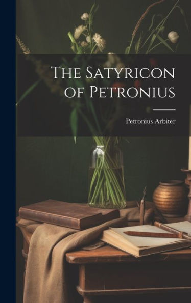 The Satyricon Of Petronius - 9781019392454