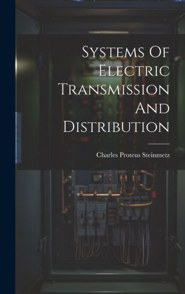 Systems Of Electric Transmission And Distribution - 9781019394410