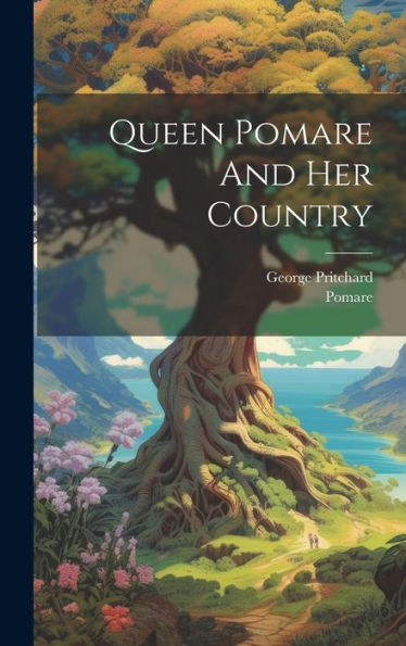 Queen Pomare And Her Country - 9781019394632