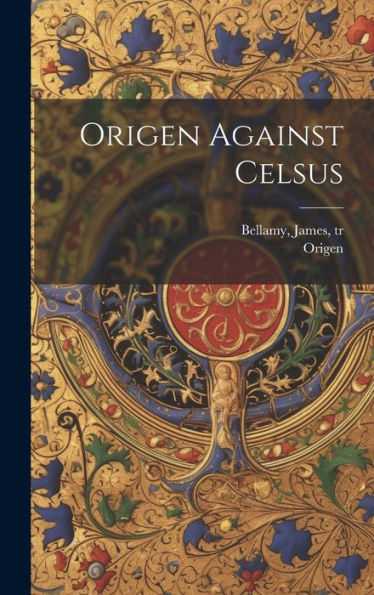 Origen Against Celsus - 9781019397183