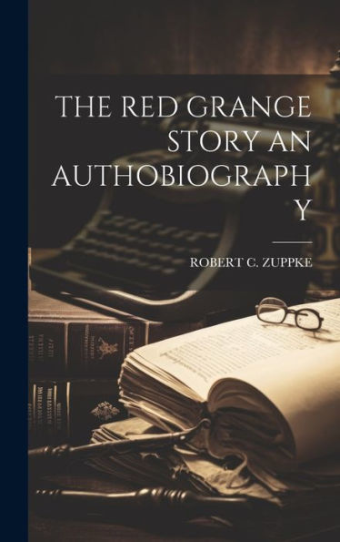 The Red Grange Story An Authobiography - 9781019397435