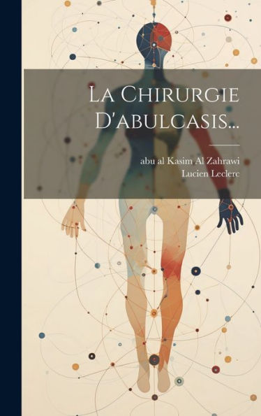 La Chirurgie D'Abulcasis... (French Edition) - 9781019398456