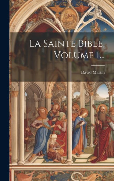 La Sainte Bible, Volume 1... (French Edition) - 9781019399507