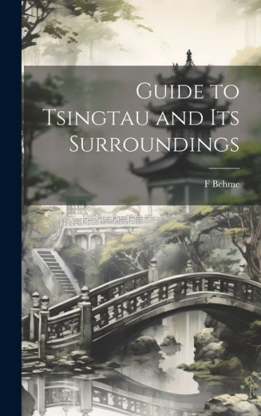 Guide To Tsingtau And Its Surroundings - 9781019399606