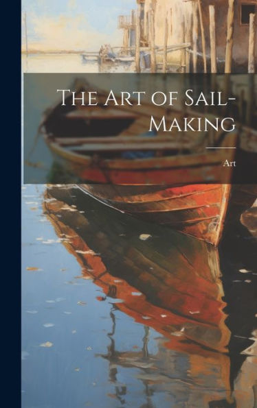 The Art Of Sail-Making - 9781019399927