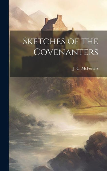 Sketches Of The Covenanters