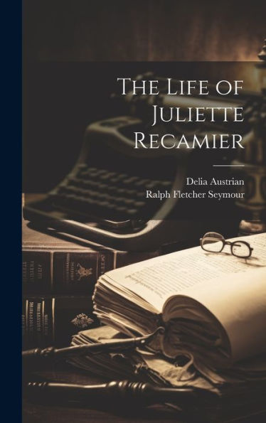The Life Of Juliette Recamier