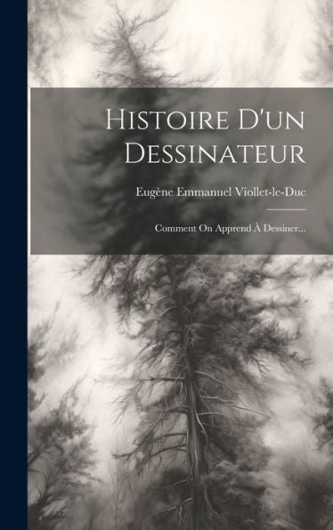 Histoire D'Un Dessinateur: Comment On Apprend À Dessiner... (French Edition)