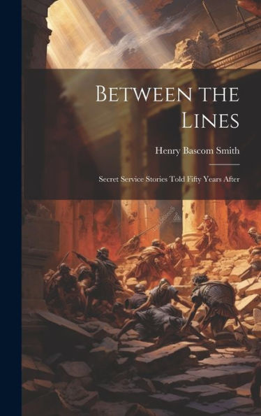 Between The Lines: Secret Service Stories Told Fifty Years After