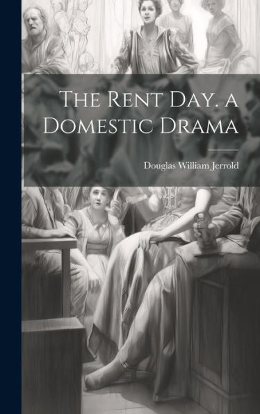 The Rent Day. A Domestic Drama - 9781019402207