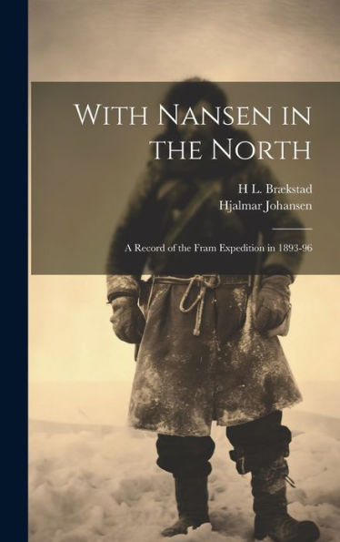 With Nansen In The North; A Record Of The Fram Expedition In 1893-96
