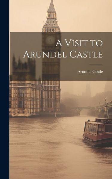 A Visit To Arundel Castle