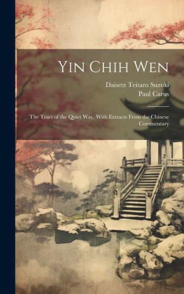 Yin Chih Wen: The Tract Of The Quiet Way, With Extracts From The Chinese Commentary - 9781019403419